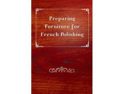Livro Preparing Furniture for French Polishing de Anon (Inglês)