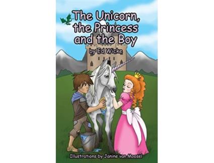 Livro The Unicorn the Princess and the Boy de Ed Wicke (Inglês)