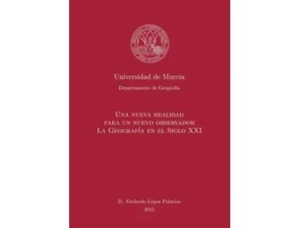 Livro Nueva Realidad para un Nuevo Observador. La Geografia en el S. XXI de Abelardo Palacios López (Espanhol)
