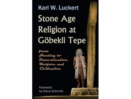 Livro Stone Age Religion at Goebekli Tepe de Karl W Luckert (Inglês)