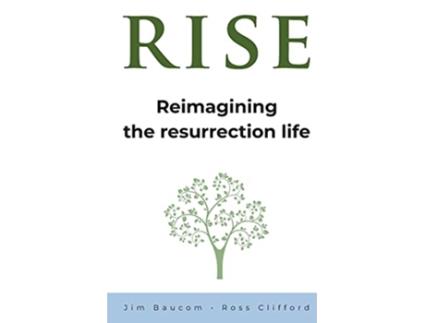 Livro Rise Reimagining the Resurrection Life de Jim Baucom Ross Clifford (Inglês)