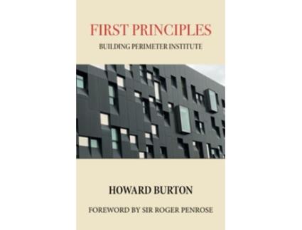 Livro First Principles Building Perimeter Institute de Howard Burton (Inglês)