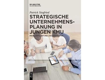Livro Strategische Unternehmensplanung in Jungen Kmu Problemfelder Und Losungsansatze German Edition de Patrick Siegfried (Alemão)