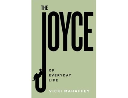 Livro The Joyce of Everyday Life de Vicki Mahaffey (Inglês)