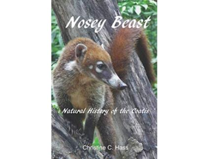 Livro Nosey Beast Natural history of the coatis de Christine C Hass (Inglês)