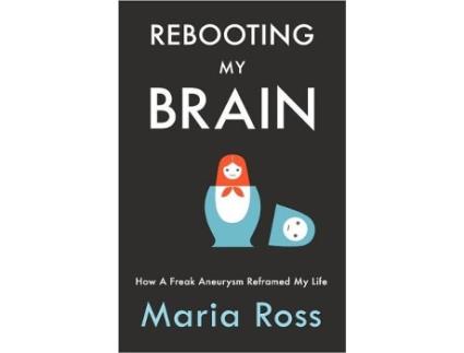 Livro Rebooting My Brain How a Freak Aneurysm Reframed My Life de Maria Ross (Inglês)