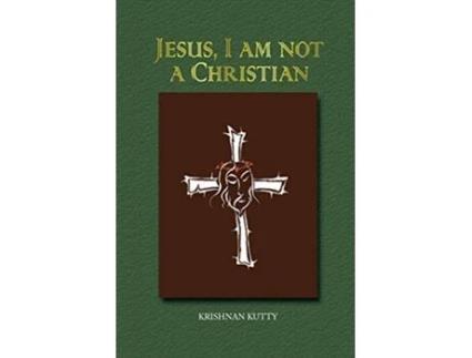 Livro Jesus I am not a Christian Lectures and Essays de Krishnan Kutty (Inglês)