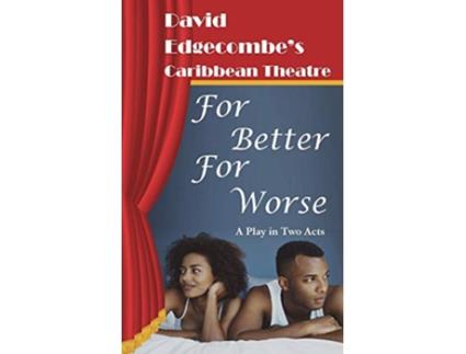 Livro For Better For Worse David Edgecombes Caribbean Theatre 2 de David Edgecombe (Inglês)