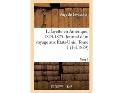 Livro lafayette en amerique, 1824-1825. journal d'un voyage aux etats-unis. tome 1 de auguste levasseur (francês)