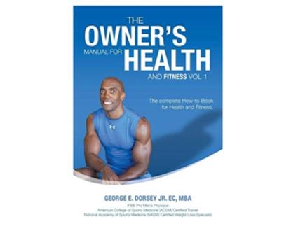 Livro The Owners Manual for Health and Fitness Vol 1 de George Dorsey (Inglês)
