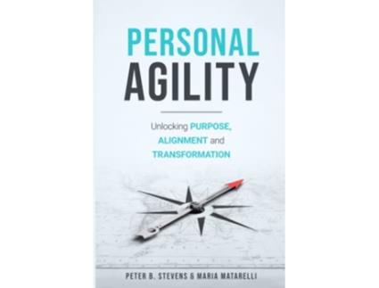 Livro Personal Agility Unlocking Purpose Alignment and Transformation de Maria Matarelli e Peter B Stevens (Inglês)