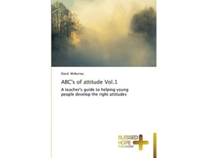 Livro ABCs of attitude Vol1 A teachers guide to helping young people develop the right attitudes de David Mcburney (Inglês)