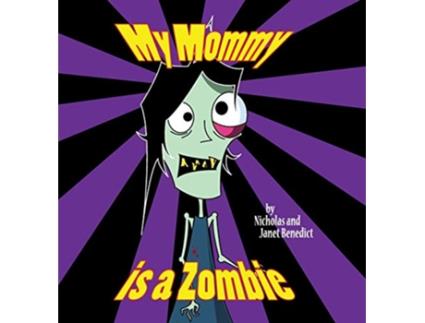 Livro My Mommy Is a Zombie de Nicholas Benedict Janet Benedict (Inglês)