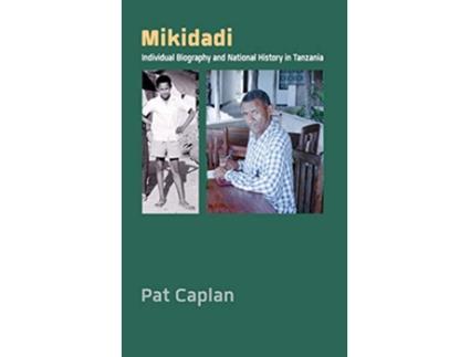 Livro Mikidadi Individual Biography and National History in Tanzania de Pat Caplan (Inglês)