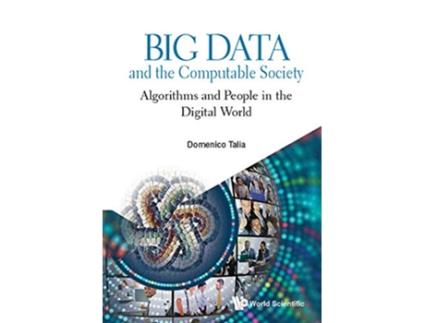 Livro Big Data And The Computable Society Algorithms And People In The Digital World de Domenico Talia (Inglês - Capa Dura)