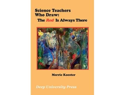 Livro Science Teachers Who Draw The Red Is Always There Color Edition de Merrie Koester (Inglês)
