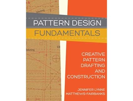 Livro Pattern Design Fundamentals Construction and Pattern Making for Fashion Design de Jennifer Lynne MatthewsFairbanks (Inglês)