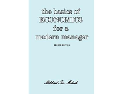 Livro The Basics of Economics for a Modern Manager Second Edition de Mikhail I Melnik (Inglês)