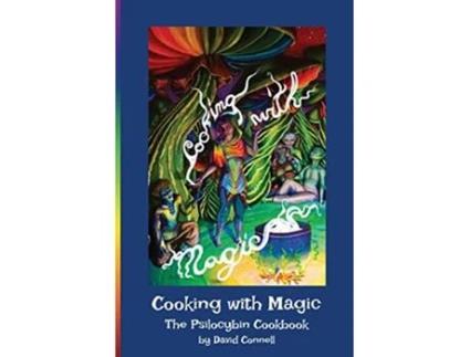 Livro Cooking with Magic The Psilocybin Cookbook de David Connell (Inglês)