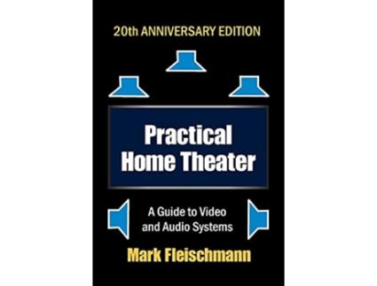 Livro Practical Home Theater A Guide to Video and Audio Systems 2022 Edition de Mark Fleischmann (Inglês)