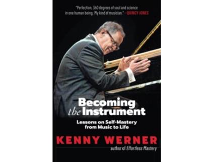 Livro Becoming the Instrument Lessons on SelfMastery from Music to Life de Kenny Werner (Inglês)