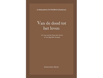 Livro Van de dood tot het leven De weg van het Kruis des Heren in ons dagelijks bestaan Dutch Edition de Archim Zacharias Zacharou (Holandês)