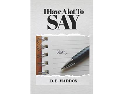 Livro I Have ALot to Say de Ms Dorothea Elizabeth Maddox (Inglês)