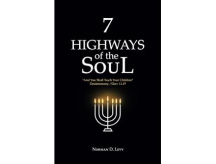 Livro 7 Highways of the Soul And You Shall Teach Your Children DeuteronomyEkev 1119 de Norman D Levy (Inglês)