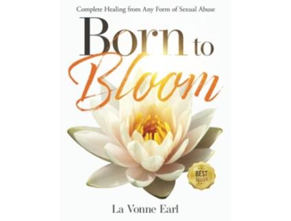 Livro Born to Bloom Complete Healing from Any Form of Sexual Abuse de La Vonne Earl (Inglês)