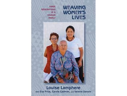 Livro Weaving Womens Lives Three Generations in a Navajo Family de Louise Lamphere (Inglês)