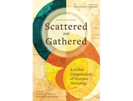 Livro Scattered and Gathered A Global Compendium of Diaspora Missiology de Sadiri Joy Tira Tetsunao Yamamori (Inglês)
