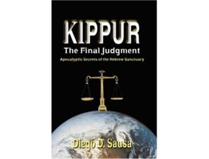 Livro Kippur the Final Judgment Apocalyptic Secrets of the Hebrew Sanctuary de Diego D Sausa (Inglês)