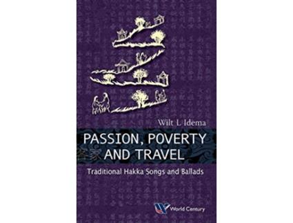 Livro Passion Poverty and Travel Traditional Hakka Songs and Ballads de Wilt L I dema (Inglês)