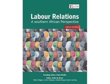 Livro Labour Relations A Southern African Perspective 8e de Sonia Bendix Anita de Bruyn Calvin Mabaso (Inglês)