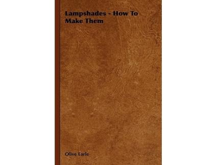 Livro Lampshades How to Make Them de Olive Earle (Inglês)