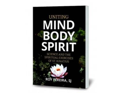 Livro Uniting Mind, Body, Spirit de Roy Pereira SJ (Inglês)