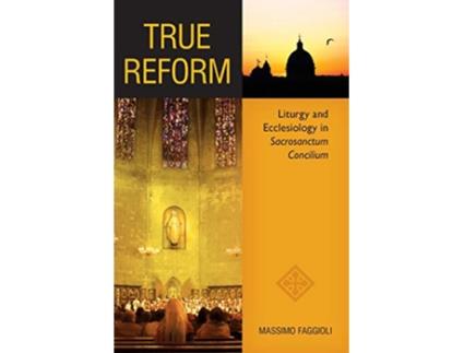 Livro True Reform Liturgy and Ecclesiology in Sacrosanctum Concilium Pueblo Books de Massimo Faggioli (Inglês)
