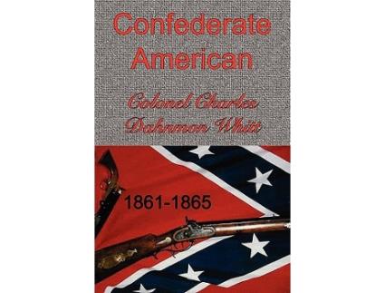 Livro Confederate American de Colonel Charles Dahnmon Whitt (Inglês)