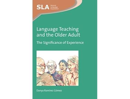 Livro Language Teaching and the Older Adult de Danya Ramírez Gómez (Inglês - Capa Dura)