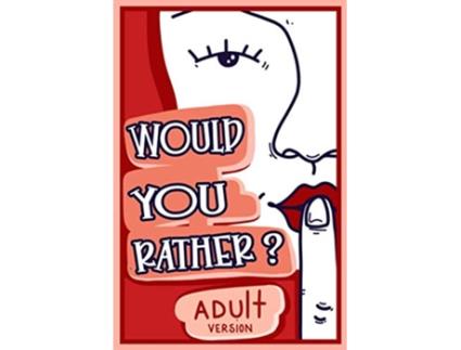 Livro Would You Rather Adult Version The Naughty Conversation Game Edition de Billy Chuckles (Inglês)