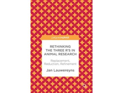 Livro Rethinking the Three Rs in Animal Research Replacement Reduction Refinement de Jan Lauwereyns (Inglês - Capa Dura)