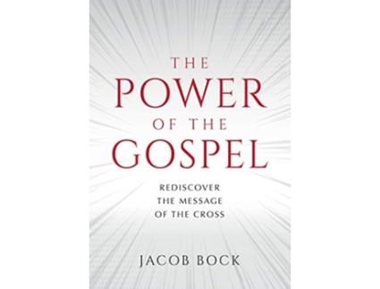 Livro The Power of the Gospel Rediscover the message of the cross de JACOB F BOCK (Inglês)