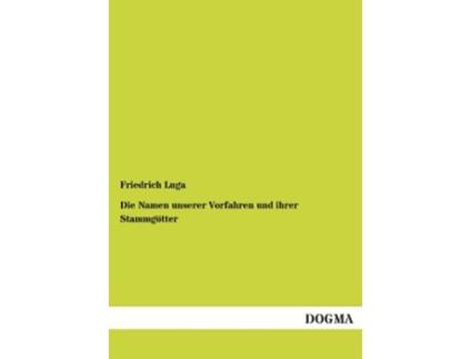 Livro Die Namen unserer Vorfahren und ihrer Stammgötter German Edition de Friedrich Luga (Alemão)