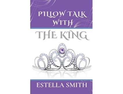 Livro Pillow Talk with the King de Estella Smith (Inglês)