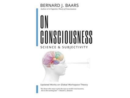 Livro ON CONSCIOUSNESS Science Subjectivity Updated Works on Global Workspace Theory de Bernard J Baars (Inglês)