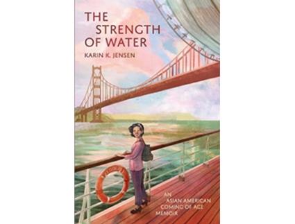 Livro The Strength of Water An Asian American Coming of Age Memoir de Karin K Jensen (Inglês)