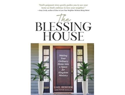 Livro The Blessing House Making Your Ordinary Home into a Space for Kingdom Ministry de Gail Berger (Inglês)