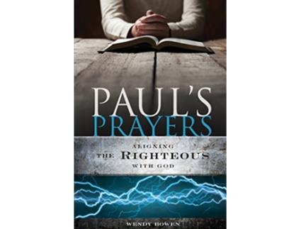 Livro Pauls Prayers Aligning the Righteous with God de Wendy Bowen (Inglês)