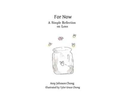 Livro For Now A Simple Reflection on Loss de Amy Johnson Chong (Inglês)