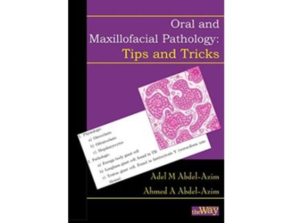 Livro Oral and Maxillofacial Pathology Tips and Tricks de Prof Adel M Abdel-Azim e Dr Ahmed A Abdel-Azim (Inglês)